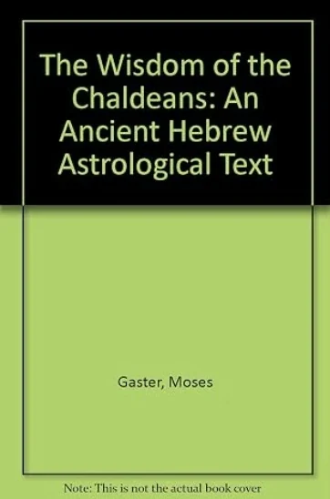 Cover of The Wisdom of the Chaldeans: An Old Hebrew Astrological Text, by Moses Gaster